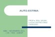 AUTO-ESTIMA PROFa. DRA. WILMA LUCIA CASTRO DINIZ CARDOSO MBA – NOVEMBRO 2011 – 3 B – FEG - UNESP