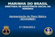 MARINHA DO BRASIL DIRETORIA DE ASSISTÊNCIA SOCIAL DA MARINHA Apresentação do Plano Básico NOVEMBER 1º CEAI/2012