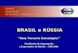 Câmara Brasil-Rússia Câmara Brasil-Rússia de Comércio, Indústria & Turismo BRASIL e RÚSSIA BRASIL e RÚSSIA Uma Parceria Estratégica Tendências de Importações