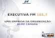 EXECUTIVA FM 101,7 UMA EMPRESA DA ORGANIZAÇÃO JAIME CÂMARA