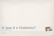 03/05/2010 O que é o Diabetes? Dr. Fábio L. Fujita