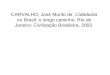 CARVALHO, José Murilo de. Cidadania no Brasil: o longo caminho. Rio de Janeiro: Civilização Brasileira, 2002