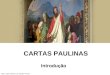 Texto: padre Antônio Luiz Catelan Ferreira CARTAS PAULINAS Introdução
