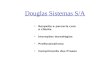 Douglas Sistemas S/A Respeito e parceria com o cliente Inovações tecnológias Profissionalismo Comprimento dos Prazos