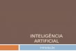 INTELIGÊNCIA ARTIFICIAL Introdução. O Que é Inteligência Artificial ?