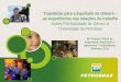 Trajetórias para a Equidade de Gênero – as experiências nas relações de trabalho Ações Pró-Equidade de Gênero e Diversidade na Petrobras 68ª Semana Oficial
