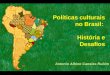 Políticas culturais no Brasil: História e Desafios Antonio Albino Canelas Rubim