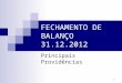 1 FECHAMENTO DE BALANÇO 31.12.2012 Principais Providências