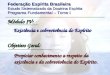Federação Espírita Brasileira Estudo Sistematizado da Doutrina Espírita Programa Fundamental – Tomo I Existência e sobrevivência do Espírito Propiciar