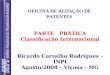 OFICINA DE REDAÇÃO DE PATENTES PARTE PRÁTICA Classificação Internacional Ricardo Carvalho Rodrigues - INPI Agosto/2008 – Viçosa - MG