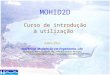 MOHID2D Curso de introdução à utilização Adélio Silva Hidromod, Modelação em Engenharia, Lda Taguspark, Núcleo Central, 349, 2780-920 Oeiras, Portugal