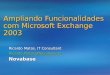Ampliando Funcionalidades com Microsoft Exchange 2003 Ricardo Matos, IT Consultant Ricardo.Matos@Novabase.pt Novabase