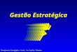 Planejamento Estratégico: Profa. Ana Cecília Teixeira 1 Gestão Estratégica