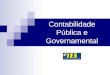 Contabilidade Pública e Governamental. Normas Brasileiras de Contabilidade Aplicadas ao Setor Público Conceito Estrutura e critérios de classificação