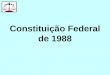 Constituição Federal de 1988. TÍTULO I Dos Princípios Fundamentais Constituição de 1988