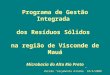 Programa de Gestão Integrada dos Resíduos Sólidos na região de Visconde de Mauá Microbacia do Alto Rio Preto Versão orçamento mínimo 18/6/2008