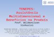 TENEPES: Assistência Multidimensional e Benefícios na Proéxis Prof. Wildenilson Sinhorini Wildenilson Sinhorini, Administrador e especialista em Gestão