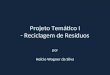 Projeto Temático I - Reciclagem de Resíduos por Helcio Wagner da Silva