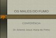 OS MALES DO FUMO CONFERÊNCIA Dr. Antonio Jesus Viana de Pinho