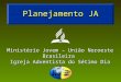 Planejamento JA Ministério Jovem – União Noroeste Brasileira Igreja Adventista do Sétimo Dia