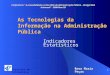 1 As Tecnologias da Informação na Administração Pública Indicadores Estatísticos Instituto de Informática Rosa Maria Peças Conferência A acessibilidade