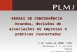 REGRAS DE CONCORRÊNCIA Acordos, decisões de associações de empresas e práticas concertadas 5 de Junho de 2008, ISEG Professor J. L. da Cruz Vilaça Luis