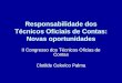 Responsabilidade dos Técnicos Oficiais de Contas: Novas oportunidades II Congresso dos Técnicos Oficias de Contas Clotilde Celorico Palma