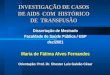 INVESTIGAÇÃO DE CASOS DE AIDS COM HISTÓRICO DE TRANSFUSÃO Dissertação de Mestrado Faculdade de Saúde Pública / USP dez/2001 Maria de Fátima Alves Fernandes