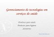 Gerenciamento de tecnologias em serviços de saúde Produtos para saúde Produtos para higiene Saneantes Maria Clara Padoveze