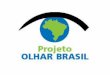 Projeto Olhar Brasil, tem como objetivo promover a identificação e correção de problemas visuais relacionados à refração e tem como público-alvo os