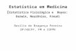 Estatística em Medicina ( Estatística Fisiológica e Bayes: Darwin, Neurônios, Freud) Basílio de Bragança Pereira DP/HUCFF, FM e COPPE