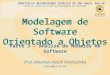 Modelagem de Software Orientado a Objetos Parte 3 – Análise de Modelos de Software tuska@pucsp.br PONTIFÍCIA UNIVERSIDADE CATÓLICA DE SÃO PAULO CURSO DE