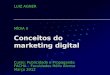 Conceitos do marketing digital Curso: Publicidade e Propaganda FACHA – Faculdades Hélio Alonso Março 2012 LUIZ AGNER MÍDIA II