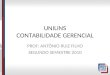 UNILINS CONTABILIDADE GERENCIAL PROF: ANTÔNIO RUIZ FILHO SEGUNDO SEMESTRE 2010
