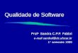 Qualidade de Software Prof a. Sandra C.P.F. Fabbri e-mail sandraf@dc.ufscar.br 1 o. semestre 1999