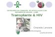 VIII REUNIÃO DA COMISSÃO DE ARTICULAÇÃO COM MOVIMENTOS SOCIAIS - CAMS Transplante & HIV Graziela Lanzara Médica Infectologista UNIFESP/EPM