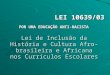 Lei de Inclusão da História e Cultura Afro-brasileira e Africana nos Currículos Escolares LEI 10639/03 LEI 10639/03 POR UMA EDUCAÇÃO ANTI-RACISTA POR UMA