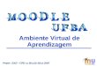 Ambiente Virtual de Aprendizagem Projeto EAD – CPD no Moodle-Moot 2007