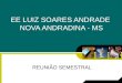 EE LUIZ SOARES ANDRADE NOVA ANDRADINA - MS REUNIÃO SEMESTRAL