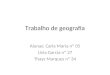 Trabalho de geografia Alunas: Carla Maria nº 05 Lívia Garcia nº 27 Thays Marques nº 34