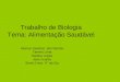 Trabalho de Biologia Tema: Alimentação Saudável Alunos:Josemar dos Santos Tamiris Lima Sandra Lopes Jean ricardo Serie:1°ano `A` da Eja