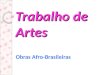 Trabalho de Artes Obras Afro-Brasileiras Vamos conhecer um grande * Pintor * Cavaquinista & * Compositor Heitor dos Prazeres