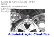 Administração Científica Escola de Administração – UFBA - NPGA Mestrado Acadêmico em Administração Rodrigo Abreu R. Santana