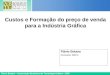 Certificada ISO 9002 Flávio Botana – Associação Brasileira de Tecnologia Gráfica - 2006 Flávio Botana Consultor ABTG Custos e Formação do preço de venda