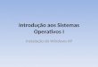 Introdução aos Sistemas Operativos I Instalação do Windows XP