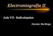 Electromiografia II Aula VII: Radiculopatias Docente: Rui Braga