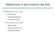 Objetivos e princípios da OO Objetivos da OO Robustez Adaptabilidade reusabilidade Princípios da OO Abstração Encapsulamento Modularidade