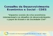 Conselho de Desenvolvimento Econômico e Social - CDES Conselho de Desenvolvimento Econômico e Social – CDES Impactos sociais da crise econômica internacional