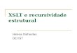 XSLT e recursividade estrutural Helena Galhardas DEI IST