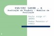 1 ISO/IEC 14598 – 6 Avaliação do Produto – Módulos de Avaliação Paulo Jorge nº 20949 Pedro Pereira nº 19953
